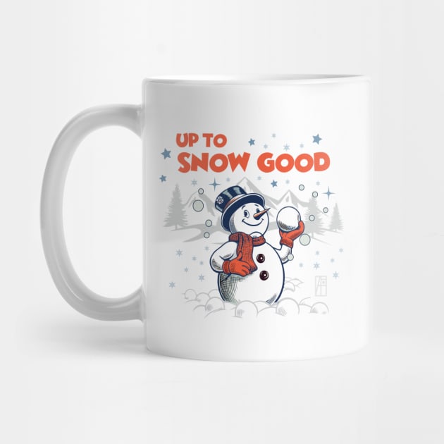 Up to Snow Good - Funny Christmas - Happy Holidays - Xmas - Snowman by ArtProjectShop